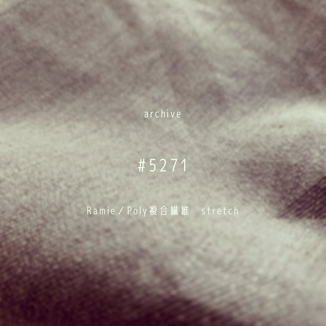 #5271 #ramiefabric #ramie #stretch #twill #archive #アーカイブ #kawabo #複合繊維 #t400 #2way